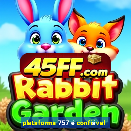 plataforma 757 é confiável
